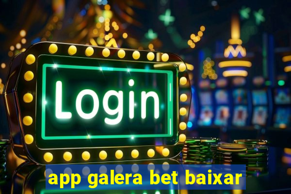 app galera bet baixar